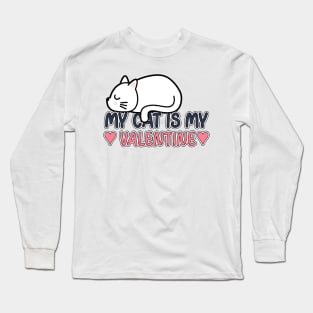 My Cat is my Valentine Long Sleeve T-Shirt